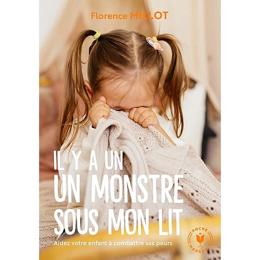 Il y a un monstre sous mon lit  - Aidez votre enfant à vaincre ses peurs