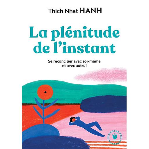 La plénitude de l'instant  - Se réconcilier avec soi-même et avec autrui