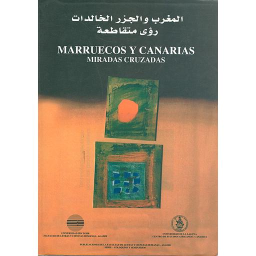 Marruecos y Canarias المغرب والجزر الخالدات رؤى متقاطعة