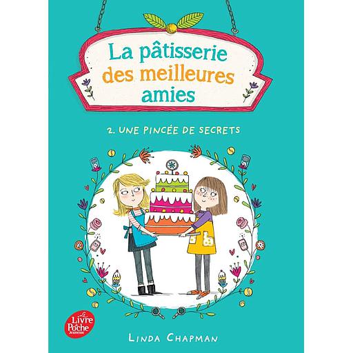 La pâtisserie des meilleures amies Tome 2 - Une pincée de secrets