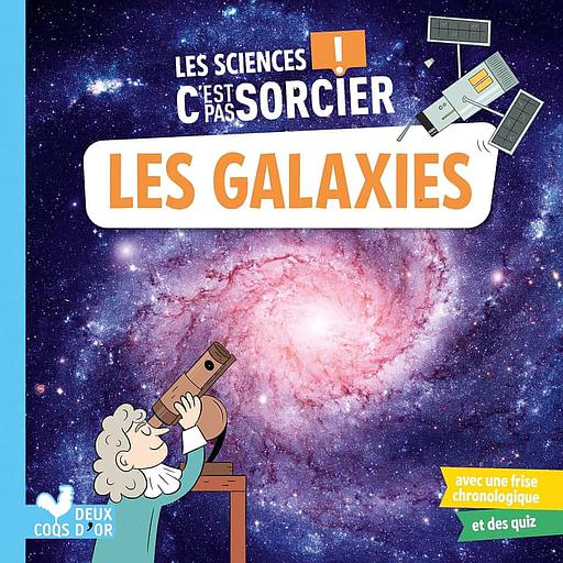 Les sciences c'est pas sorcier : les galaxies