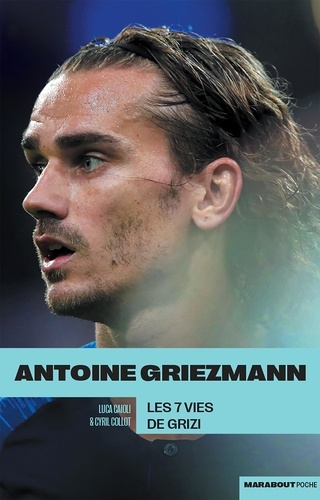 Antoine Griezmann  - Les 7 vies de Grizi