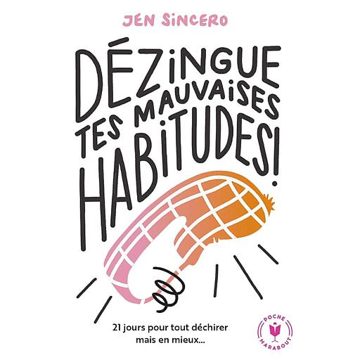 Dézingue tes mauvaises habitudes !
