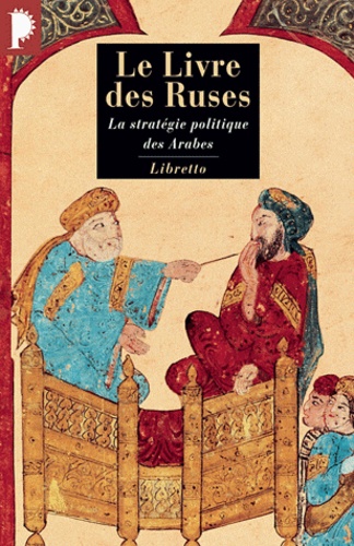 Le livre des ruses  - La stratégie politique des Arabes
