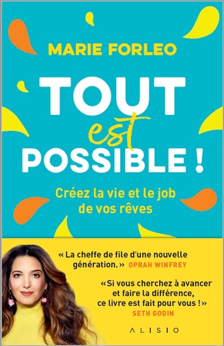 Tout est possible !  - Créez la vie et le job de vos rêves