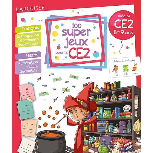 100 super jeux pour le CE2  - Fraçais Mathématiques