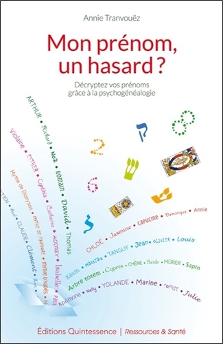 Mon prénom, un hasard ?  - Décryptez vos prénoms grâce à la psychogénéalogie