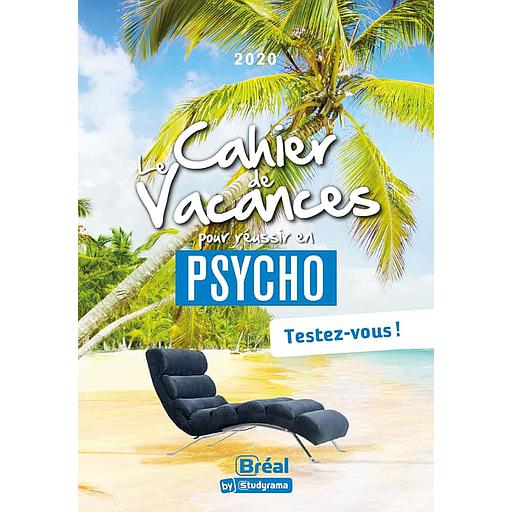 Le cahier de vacances pour réussir en psycho  - Testez-vous