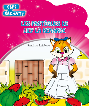 Papi raconte : Les pastèques de Lily la renarde