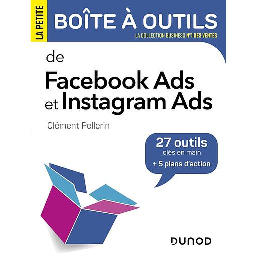 La petite boîte à outils de Facebook Ads et Instagram Ads  - 27 outils clés en mains + 5 plans d'action