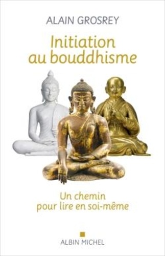 Initiation au bouddhisme  - Un chemin pour lire en soi-même