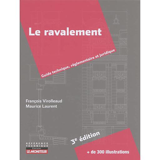 Le ravalement - Guide technique, réglementaire et juridique