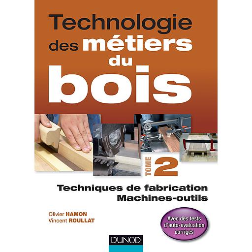 Technologie des métiers du bois - Tome 2 - ِCampus