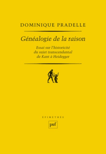 Généalogie de la raison  - Essai sur l'historicité du sujet transcendental de Kant à Heidegger