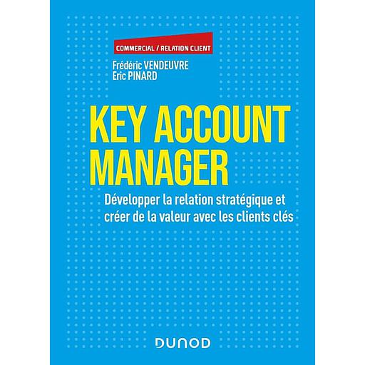 Key Account Manager - Développer la relation stratégique et créer de la valeur avec les clients clés (Campus)