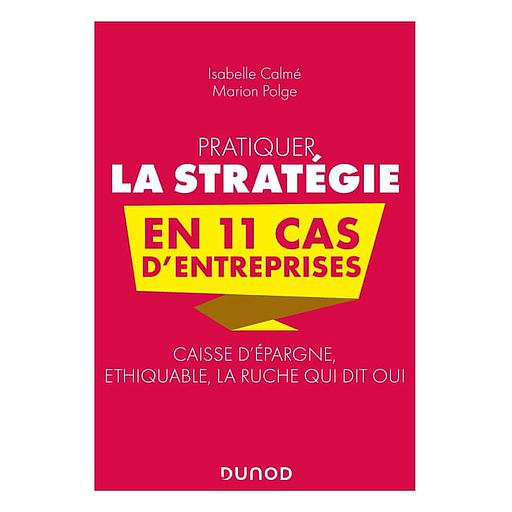 Pratiquer la stratégie en 11 cas d'entreprises (Campus)