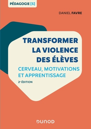 Transformer la violence des élèves  - Cerveau, motivations et apprentissage (Campus)