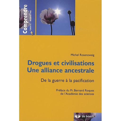 Drogues et civilisations, une alliance ancestrale  - De la guerre à la pacification