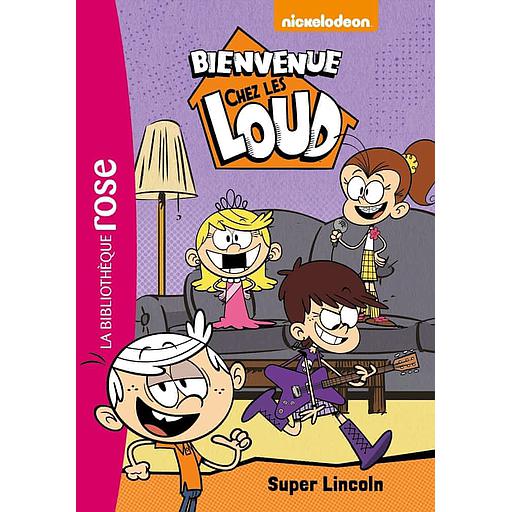 Bienvenue chez les Loud Tome 6 - Super Lincoln