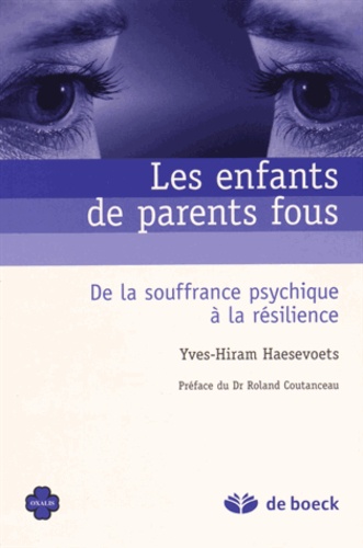 Les enfants de parents fous  - De la souffrance psychique à la résilience