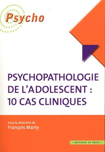 Psychopathologie de l'adolescent : 10 cas cliniques