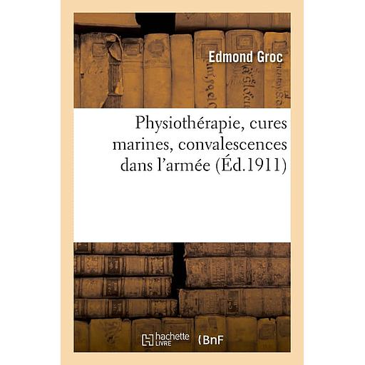 Physiothérapie, cures marines, convalescences dans l'armée