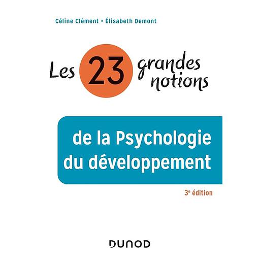 Les 23 grandes notions de la psychologie du développement