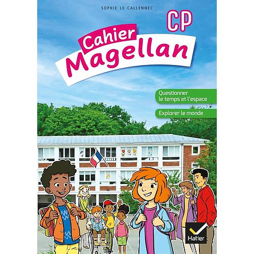 Cahier Magellan CP  - Questionner le temps et l'espace, explorer le monde