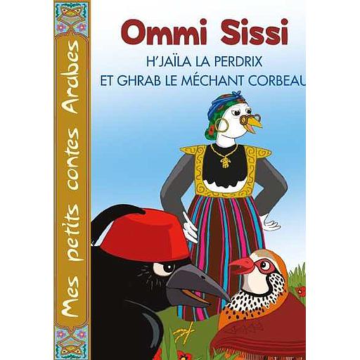 Ommi Sissi, H'jaïla la perdrix et ghrab le méchant Corbeau