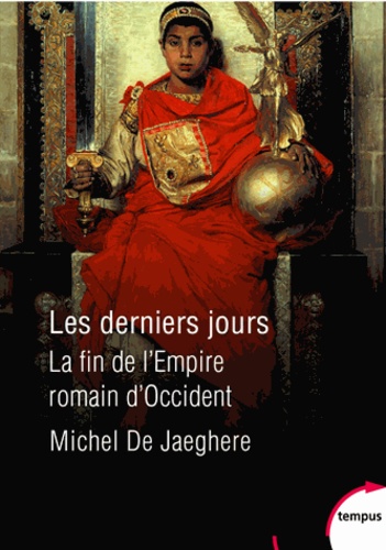 Les derniers jours  - La fin de l'Empire romain d'Occident