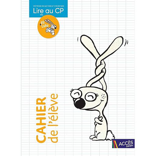 Lire au CP avec Fil & Lulu  - Cahier de l'élève