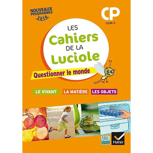 Les cahiers de la Luciole CP Cycle 2  - Questionner le monde : le vivant, la matière, les objets