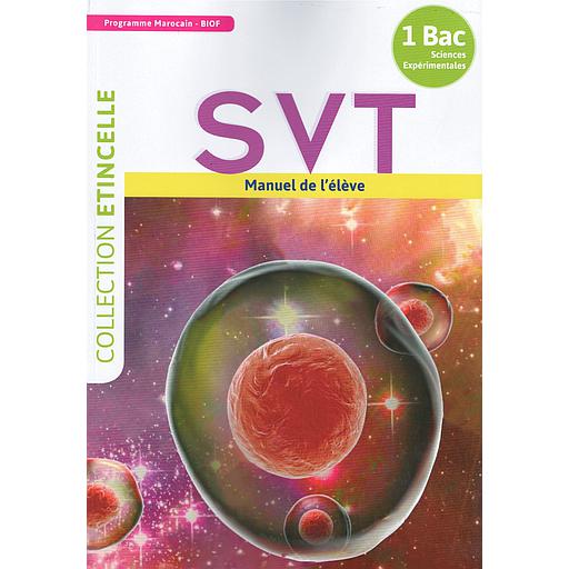 Collection Etincelle SVT Manuel de l'élève 1Bac Sciences Expérimentales programme marocain-Biof