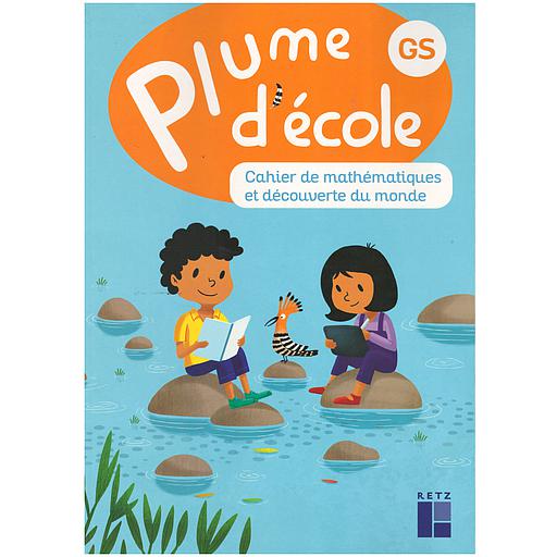 Plume d'école GS - cahier de mathématiques et découverte du monde ( éd 2025)