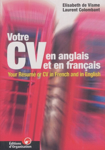 Votre CV en anglais et en français : Your résumé or CV in french and in english, Edition bilingue, 2ème Edition