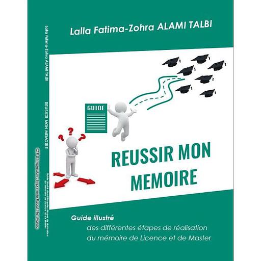 REUSSIR MON MEMOIRE Guide illustré: des différentes étapes de réalisation du mémoire de Licence et de Master