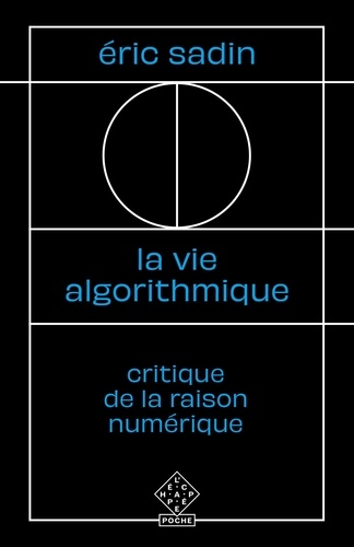 La vie algorithmique  - Critique de la raison numérique
