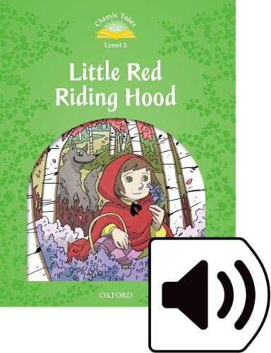 Little Red Riding Hood - Classic Tales Second Edition: Level 3 :  Audio Pack