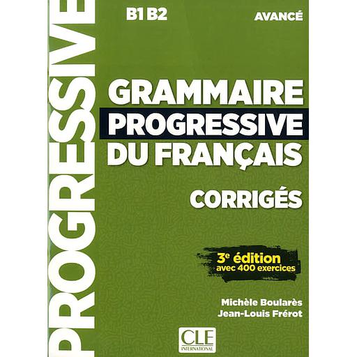 Grammaire progressive du français  - Corrigés B1 B2 avancé