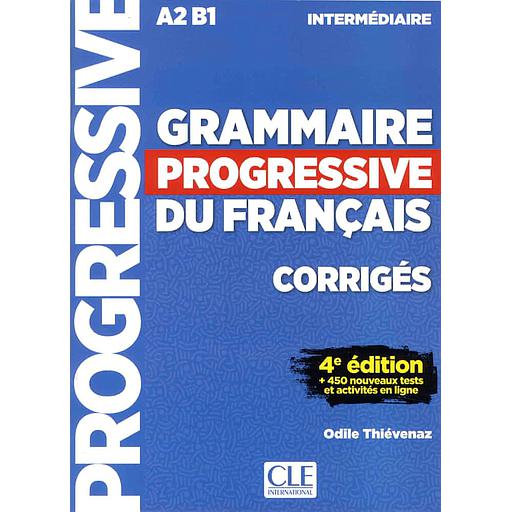 Grammaire progressive du français A2-B1 Intermédiaire  - Corrigés, + 450 nouveaux tests et activités en ligne