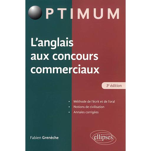 optimum - L'anglais aux concours commerciaux  - Méthode de l'écrit et de l'oral, notions de civilisation, annales corrigées