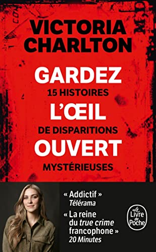 Gardez l'oeil ouvert: 15 histoires de disparitions mystérieuses