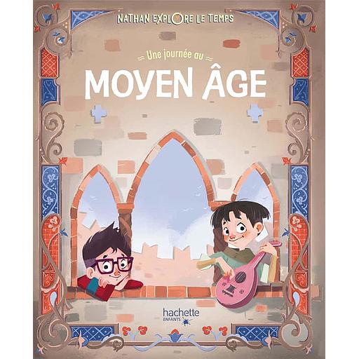 Nathan explore le temps - Une journée au Moyen Age