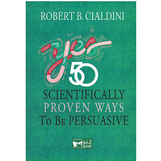50 Scientifically proven ways to be persuasive