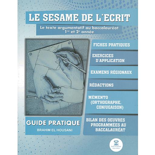LE SESAME DE L'ECRIT le texte argumentatif au baccalauréat 1re et 2e année GUIDE PRATIQUE