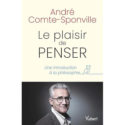 Le plaisir de penser  - Une introduction à la philosophie