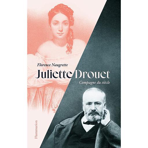 Juliette Drouet  - Compagne du siècle
