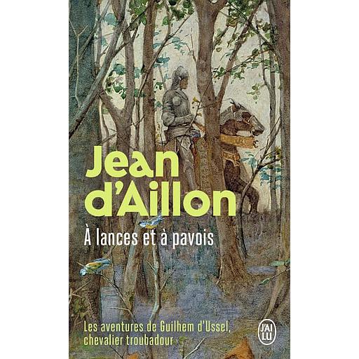Les aventures de Guilhem d'Ussel, chevalier troubadour - A lances et à pavois