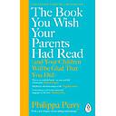 The Book You Wish Your Parents Had Read (and Your Children Will Be Glad That You Did)