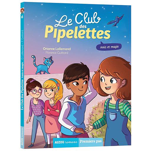 Le club des pipelettes Tome 6 - Amis et magie